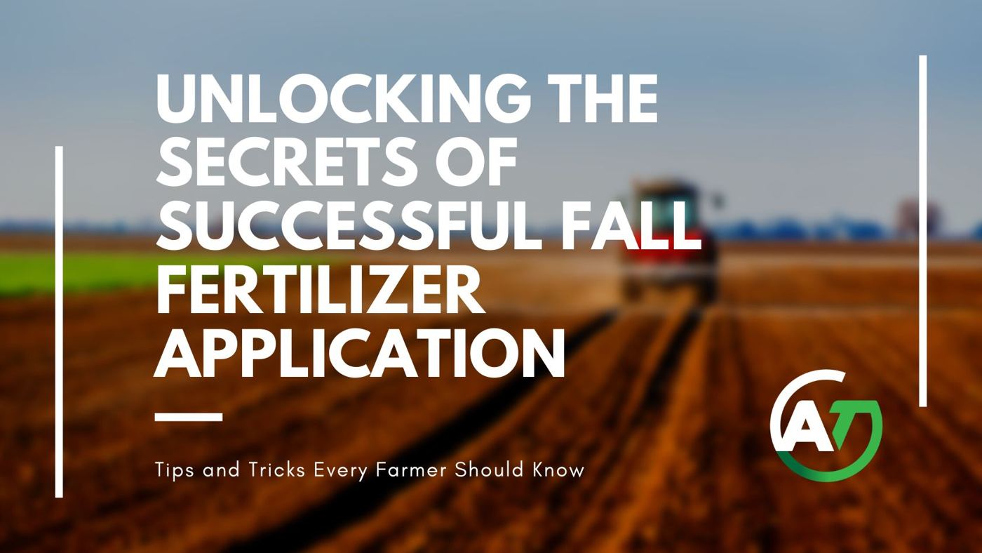 Unlocking the Secrets of Successful Fall Fertilizer Application: Tips and Tricks